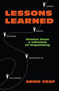 Lessons Learned: Stories from a Lifetime of Organizing - Paperback