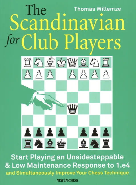 The Scandinavian for Club Players: Start Playing an Unsidesteppable & Low Maintenance Response to 1.E4 - Paperback