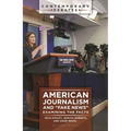 American Journalism and "Fake News": Examining the Facts - Paperback