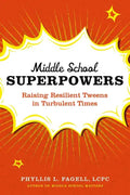 Middle School Superpowers: Raising Resilient Tweens in Turbulent Times - Paperback