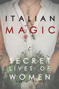 Italian Magic: Secret Lives of Women: Secret Lives of Women - Paperback