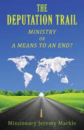 The Deputation Trail: Ministry or a Means to an End - Paperback