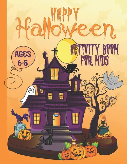Happy Halloween Activity Book For Kids Ages 6-8: Coloring, Dot to Dot, Mazes, Drawing, Puzzles and More - Paperback