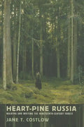 Heart-Pine Russia: Walking and Writing the Nineteenth-Century Forest - Hardcover