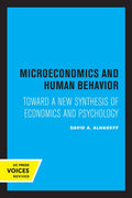 Microeconomics and Human Behavior: Toward a New Synthesis of Economics and Psychology - Paperback