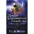 The Great Locomotive Chase, 1862 (The Symbiont Time Travel Adventures Series, Book 4) - Paperback