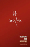 Crazy Love: Overwhelmed by a Relentless God - Paperback