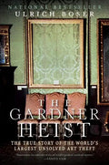 The Gardner Heist: The True Story of the World's Largest Unsolved Art Theft - Paperback