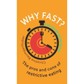 Why Fast?: The Pros and Cons of Restrictive Eating - Paperback