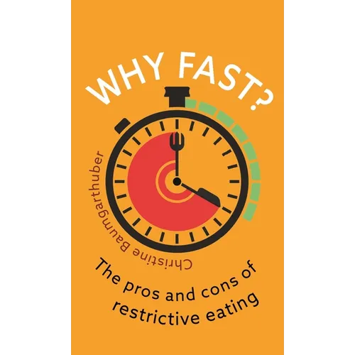 Why Fast?: The Pros and Cons of Restrictive Eating - Paperback