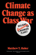 Climate Change as Class War: Building Socialism on a Warming Planet - Paperback
