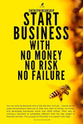 Entrepreneurship: Start Business With No Money No Risk No Failure - Paperback