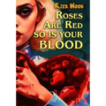 Roses Are Red So Is Your Blood - Hardcover