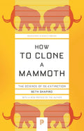 How to Clone a Mammoth: The Science of De-Extinction - Paperback