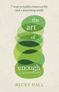 The Art of Enough: 7 ways to build a balanced life and a flourishing world - Paperback