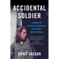 Accidental Soldier: A Memoir of Service and Sacrifice in the Israel Defense Forces - Paperback