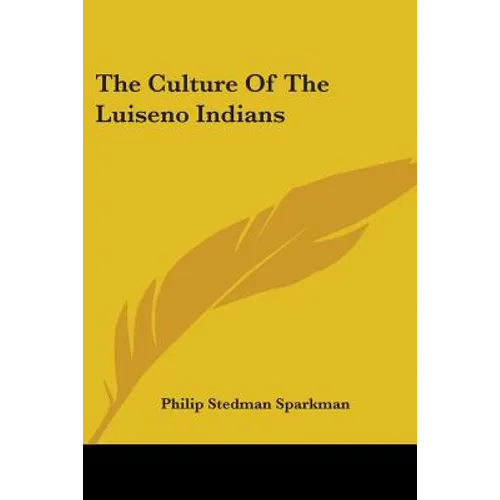 The Culture Of The Luiseno Indians - Paperback