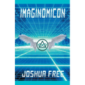 Imaginomicon (Revised Edition): Accessing the Gateway to Higher Universes (A New Grimoire for the Human Spirit) - Paperback