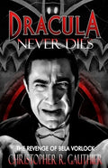 Dracula Never Dies: The Revenge of Bela Vorlock - Paperback
