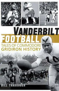 Vanderbilt Football: Tales of Commodore Gridiron History - Paperback