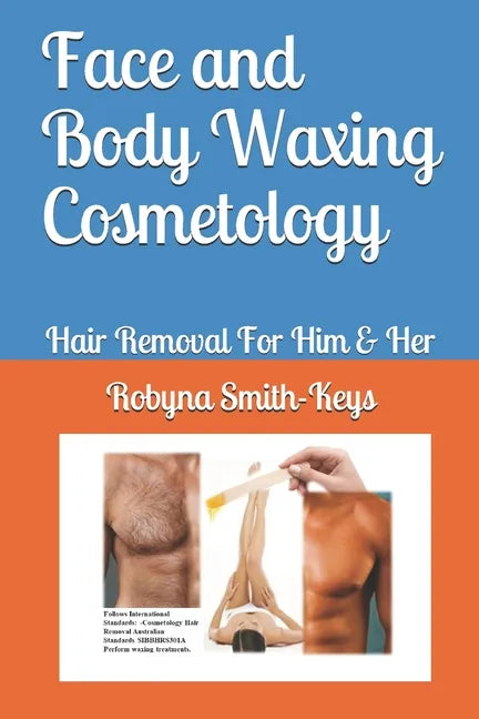 Face and Body Waxing Cosmetology: Hair Removal For Him & Her - Paperback