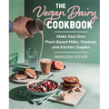 The Vegan Dairy Cookbook: Make Your Own Plant-Based Mylks, Cheezes, and Kitchen Staples - Hardcover