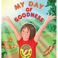 My Day of Goodness: This infectious rhyming read-aloud finds Goodness in ABSOLUTELY everything! A "secret crown of light" appears and grow - Hardcover
