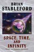 Space, Time, and Infinity: Essays on Fantastic Literature - Paperback