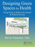 Designing Green Spaces for Health: Using Plants to Reduce the Spread of Airborne Viruses - Paperback