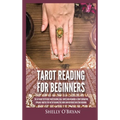 Tarot Reading for Beginners: The #1 Guide to Psychic Tarot Reading, Real Tarot Card Meanings & Tarot Divination Spreads - Master the Art of Reading - Hardcover
