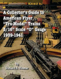 A Collector's Guide to American Flyer Tru-Model Trains, 3/16 Scale O gauge, 1939-1941 - Paperback