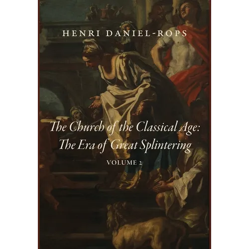 The Church of the Classical Age: The Era of Great Splintering, Volume 2 - Hardcover