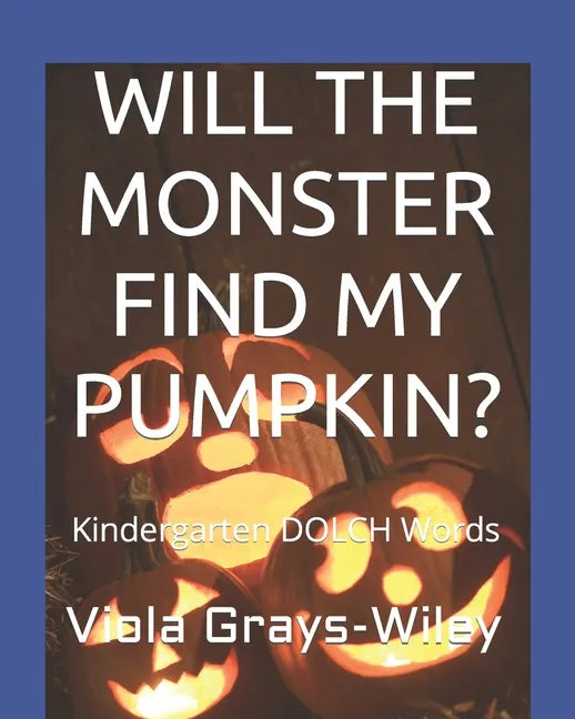 Will the Monster Find My Pumpkin?: Kindergarten DOLCH Words - Reading 31 Sentences to Build Fluency - Paperback