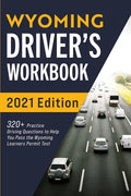 Wyoming Driver's Workbook: 320+ Practice Driving Questions to Help You Pass the Wyoming Learner's Permit Test - Paperback