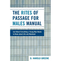 The Rites of Passage for Males Manual: Just About Everything a Young Man Needs to Know About Life and Manhood - Paperback