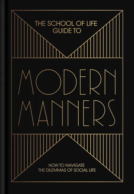 The School of Life Guide to Modern Manners: How to Navigate the Dilemmas of Social Life - Hardcover