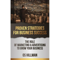 Proven Strategies for Business Success: The role of marketing and advertising to grow your business - Paperback