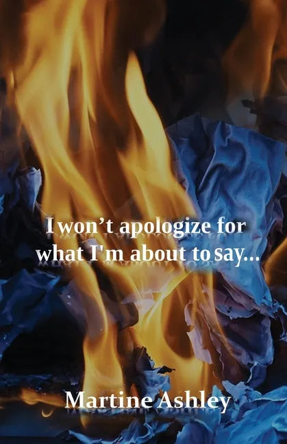 I Won't Apologize For What I'm About To Say... - Paperback