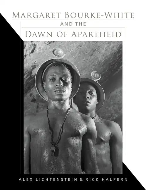 Margaret Bourke-White and the Dawn of Apartheid - Hardcover