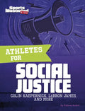 Athletes for Social Justice: Colin Kaepernick, Lebron James, and More - Paperback