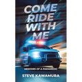 Come Ride With Me: Memoirs of a Paramedic - Paperback