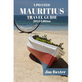 MAURITIUS TRAVEL GUIDE 2024 Edition: Exploring Paradise: Your Ultimate Mauritius Travel Companion - Paperback
