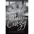 I Was Never Crazy - Paperback