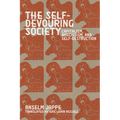 The Self-Devouring Society: Capitalism, Narcissism, and Self-Destruction - Paperback