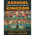 Aerosol Kingdom: Subway Painters of New York City - Paperback