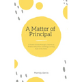 A Matter of Principal: A Former School Principal's Journey to Redefine Education and Bring Learning Back to the Home - Paperback