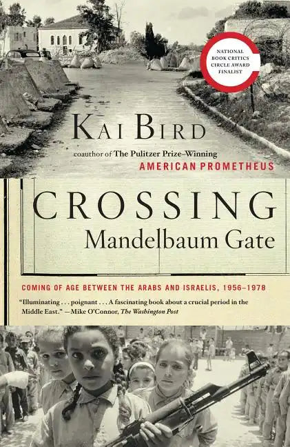 Crossing Mandelbaum Gate: Coming of Age Between the Arabs and Israelis, 1956-1978 - Paperback