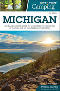 Best Tent Camping: Michigan: Your Car-Camping Guide to Scenic Beauty, the Sounds of Nature, and an Escape from Civilization - Paperback