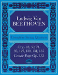 Complete String Quartets: Opp.18, 59, 74, 95, 127, 130, 131, 135, Grosse Fugue Op. 133 - Paperback