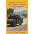 Operation Anaconda: The 2002 U.S. Military Operation in Eastern Afghanistan - Paperback